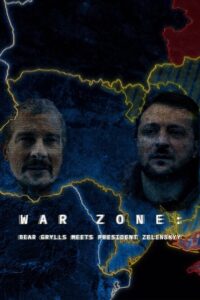 War Zone: Bear Grylls Meets President Zelenskyy War Zone: Bear Grylls Meets President Zelenskyy