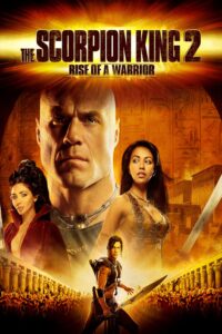 The Scorpion King 2: Rise of a Warrior เดอะ สกอร์เปี้ยนคิง 2 :  อภินิหารศึกจอมราชันย์